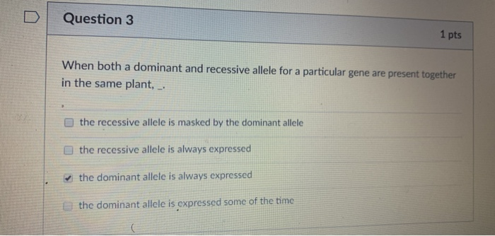 Solved DQuestion 3 1 pts When both a dominant and recessive | Chegg.com