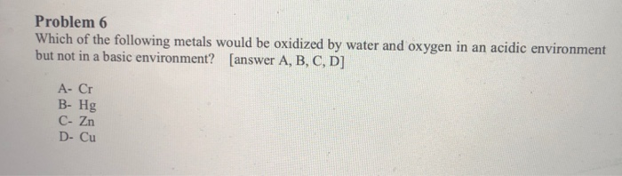 Solved Problem6 Which of the following metals would be | Chegg.com