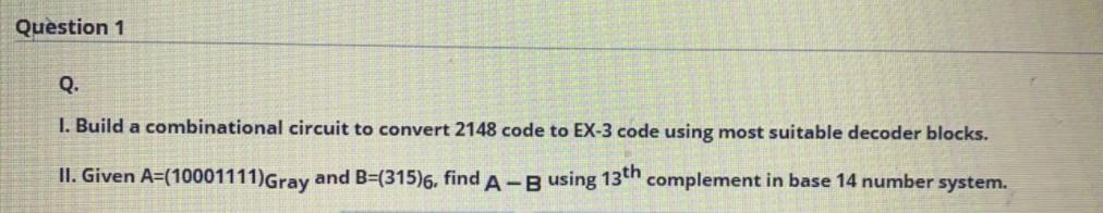 Solved Question 1 Q. I. Build a combinational circuit to | Chegg.com