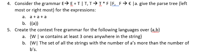 Solved 4. Consider the grammar E→E+T∣T,T→T∗ F∣F,F→€∣ a. give | Chegg.com
