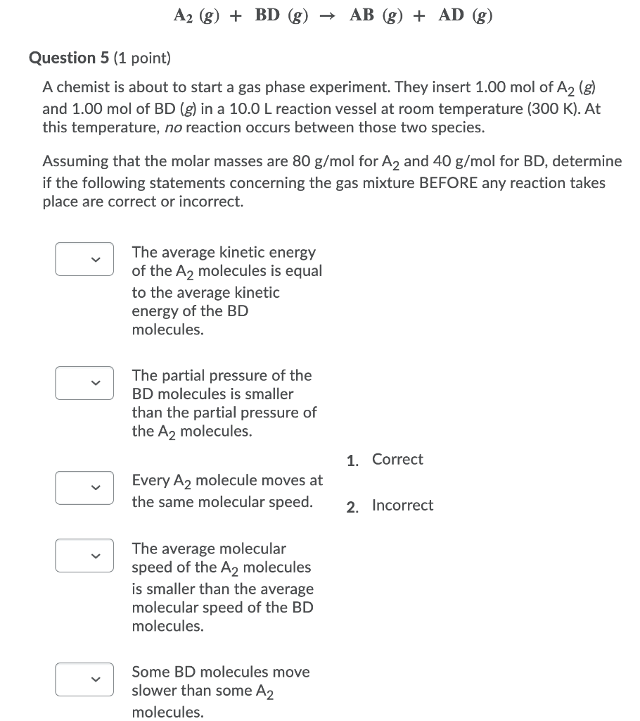 Solved A2 (g) + BD (g) AB (g) + AD (g) Question 5 (1 Point) | Chegg.com