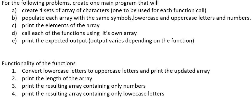 Solved For the following problems, create one main program | Chegg.com