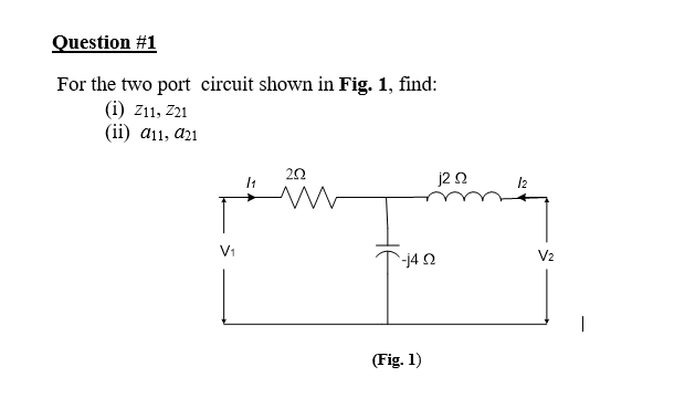 Solved Question #1 For the two port circuit shown in Fig. 1, | Chegg.com