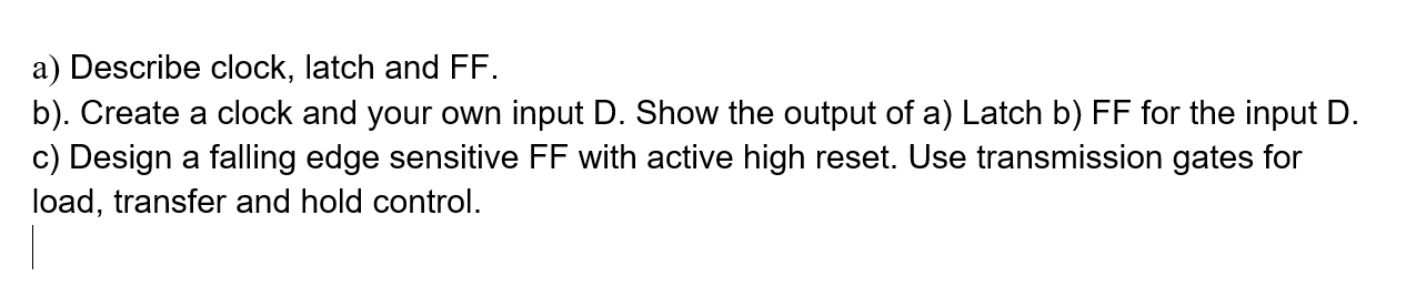 Solved a) Describe clock, latch and FF. b). Create a clock | Chegg.com