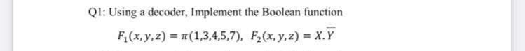 Solved Q1: Using a decoder, Implement the Boolean function | Chegg.com