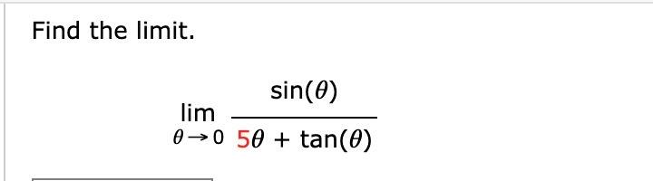 Solved Find the limit. limθ→05θ+tan(θ)sin(θ) | Chegg.com