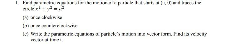 Solved 1. Find parametric equations for the motion of a | Chegg.com