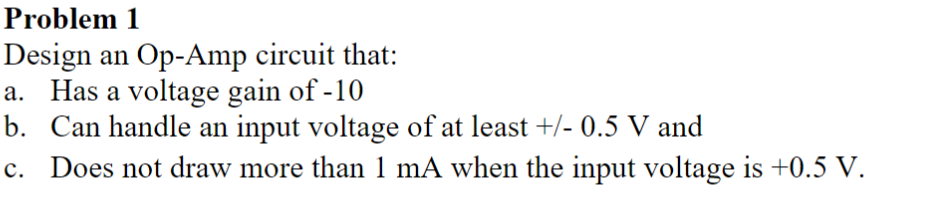 Solved Problem 1 Design an Op-Amp circuit that: a. Has a | Chegg.com