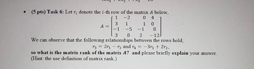 Solved 5 pts Task 6 Let ridenote the i th row of the Chegg