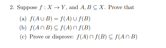 Solved 2. Suppose F:X + Y, And A, B C X. Prove That (a) | Chegg.com