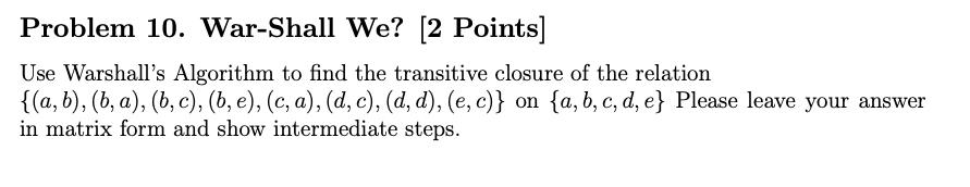 Solved Problem 10. War-Shall We? [2 Points] Use Warshall's | Chegg.com