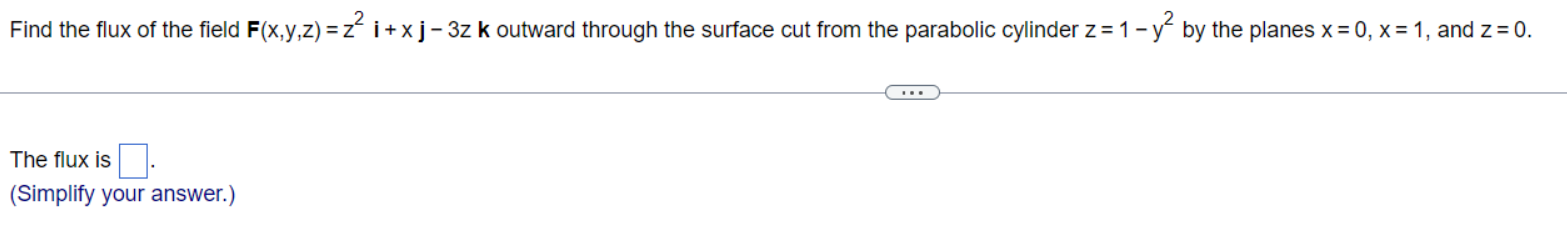 Solved Find the flux of the field F(x,y,z)=z2i+xj−3zk | Chegg.com