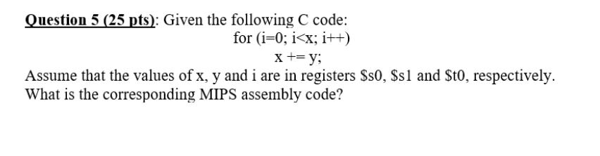 Solved Question 5 (25 pts): Given the following C code: for | Chegg.com