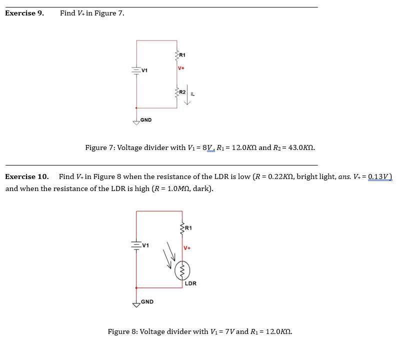 Exercise \( 9 . \quad \) Find \( V_{+} \)in Figure 7.
Figure 7: Voltage divider with \( V_{1}=8 \underline{\underline{V}} R_{