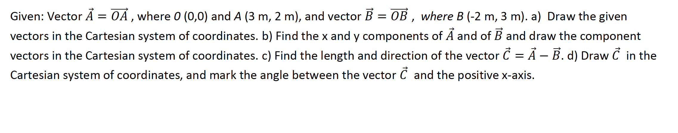 Solved Given: Vector A=OA, where O(0,0) and A(3 m,2 m), and | Chegg.com