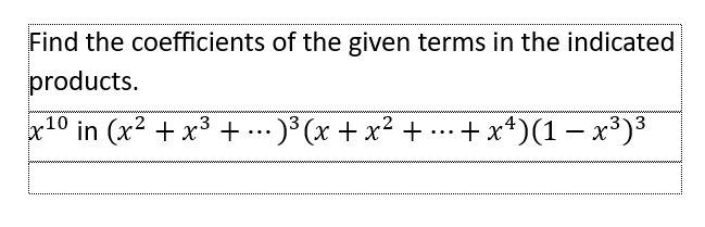 Solved Find the coefficients of the given terms in the | Chegg.com