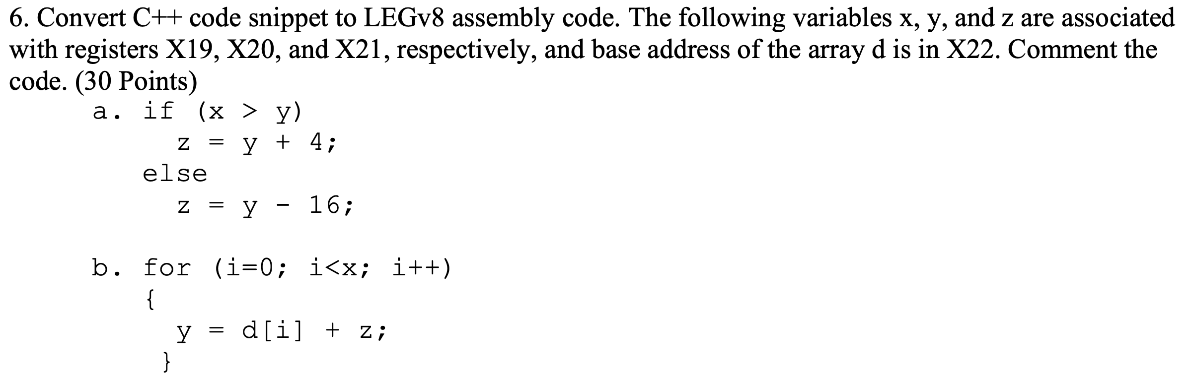 Solved 6. Convert C++ code snippet to LEGV8 assembly code. | Chegg.com