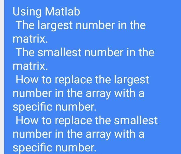 using-matlab-the-largest-number-in-the-matrix-the-chegg