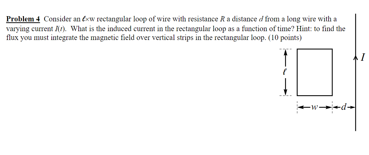 Solved Problem 4 Consider an lxw rectangular loop of wire | Chegg.com