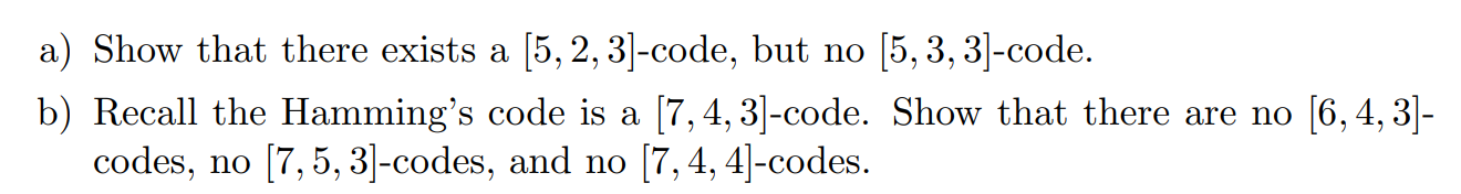 a) Show that there exists a [5, 2, 3]-code, but no | Chegg.com