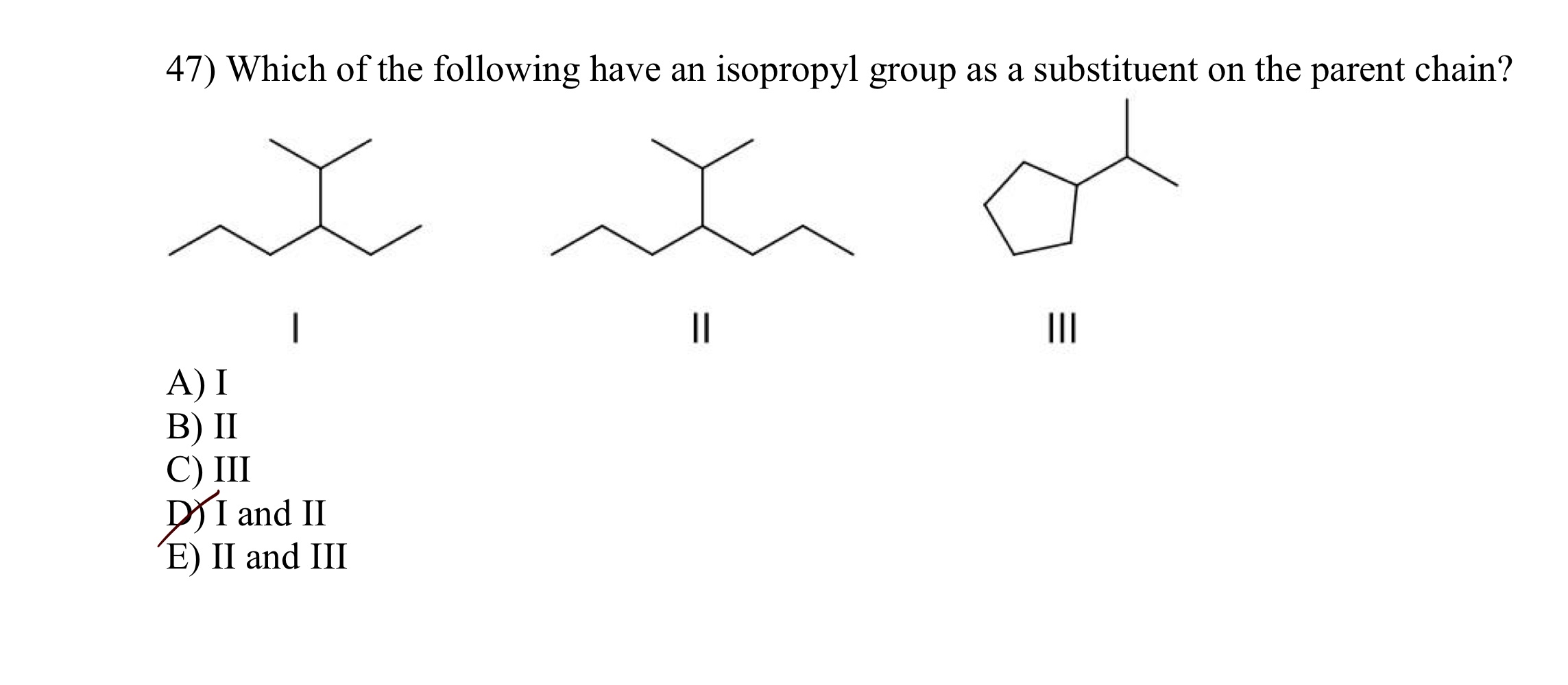 Solved 47) Which of the following have an isopropyl group as | Chegg.com