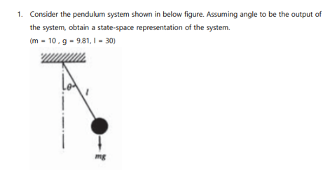 Solved 1. Consider the pendulum system shown in below | Chegg.com