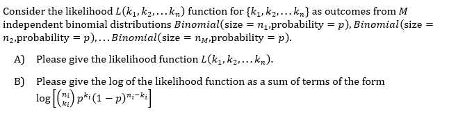 Solved Consider the likelihood L(k1,k2,…kn) function for | Chegg.com
