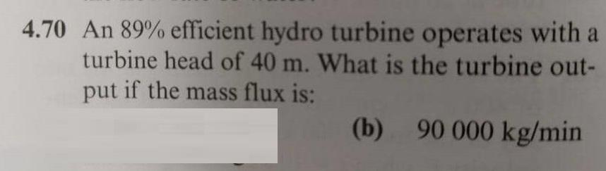 Solved 4 70 An Efficient Hydro Turbine Operates With Chegg Com