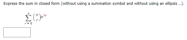 Express the sum in closed form (without using a summation symbol and without using an ellipsis ...).
\[
\sum_{r=0}^{n}\left(\