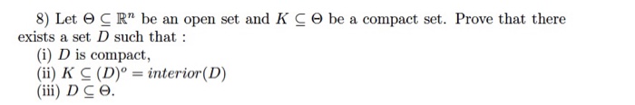 Solved 8) Let Θ C Rn be an open set and K C Θ be a compact | Chegg.com