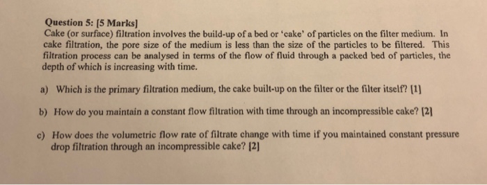 Solved Question 5: [5 Marks] Cake (or surface) filtration | Chegg.com