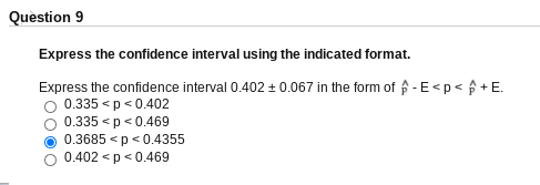 Solved Question 9 Express the confidence interval using the | Chegg.com