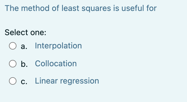 Solved The method of least squares is useful for Select one: | Chegg.com