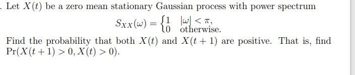 Solved . Let X(t) be a zero mean stationary Gaussian process | Chegg.com