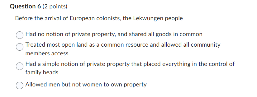 Before the arrival of European colonists, the Lekwungen people
Had no notion of private property, and shared all goods in com