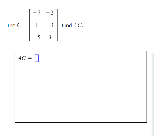 Solved Let C = -7 -2 1 -3. Find 4C. -5 3 4C = 0 | Chegg.com