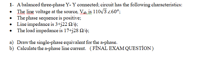 Solved 1- A balanced three-phase Y−Y connected; circuit has | Chegg.com