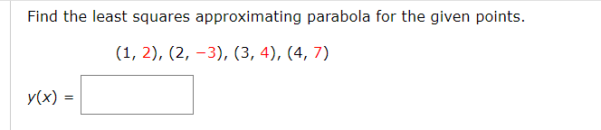 Solved Find the least squares approximating parabola for the | Chegg.com
