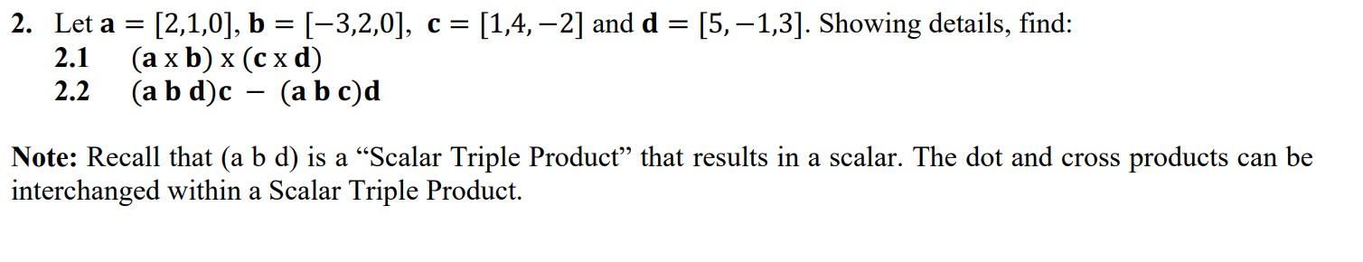 Solved = = 2. Let a = [2,1,0], b = (-3,2,0], c= = [1,4,–2] | Chegg.com