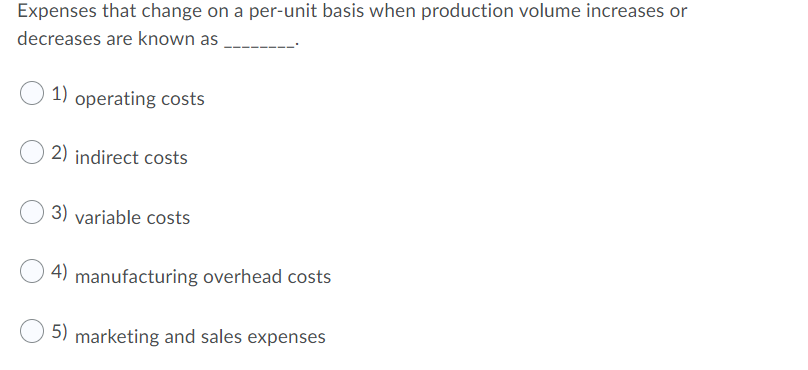 Solved Expenses that change on a per-unit basis when | Chegg.com