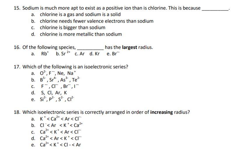 Solved 15. Sodium is much more apt to exist as a positive | Chegg.com