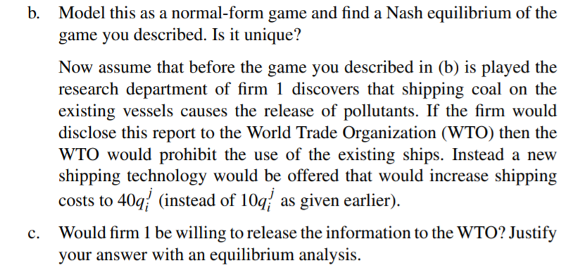 b. model this as a normal-form game and find a nash equilibrium of the game you described. is it unique? now assume that befo