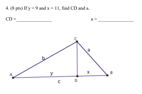 4. (8 pts) If \( y=9 \) and \( x=11 \), find \( C D \) and \( a \). \[ \mathrm{CD}= \] \[ a= \]