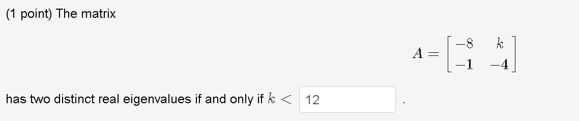 Solved ( 1 point) The matrix A=[−8−1k−4] has two distinct | Chegg.com