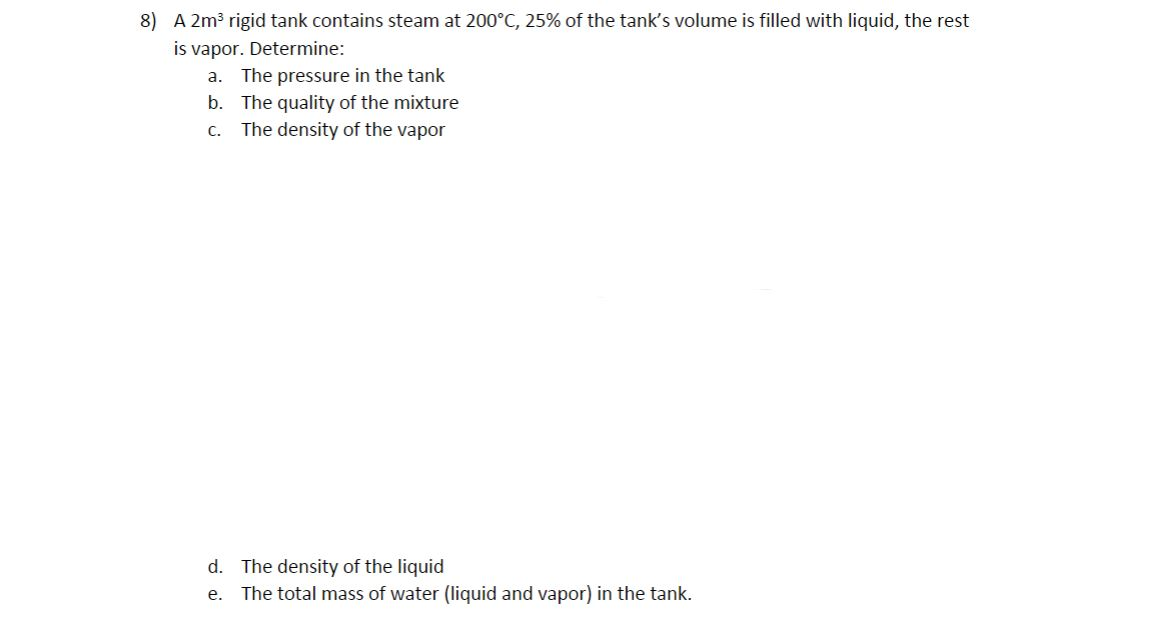 Solved 8) A 2m3 rigid tank contains steam at 200°C, 25% of | Chegg.com