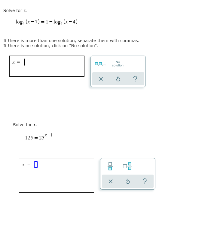 Solved Solve for x. log, (x-7)= 1- loga (x-4) If there is | Chegg.com