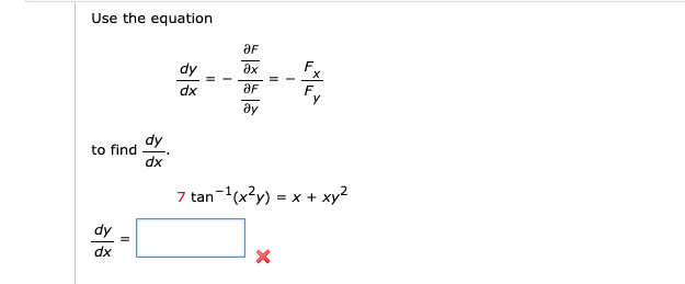 Solved Use the equation dxdy=−∂y∂F∂x∂F=−FyFx to find dxdy. | Chegg.com