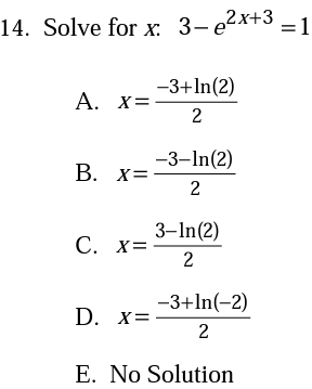 Solved 14. Solve for x. 3-e2x+3 =1 A. X= -3+ln(2) 2 B. X= | Chegg.com
