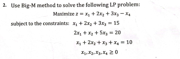 Solved 2. Use Big-M method to solve the following LP | Chegg.com