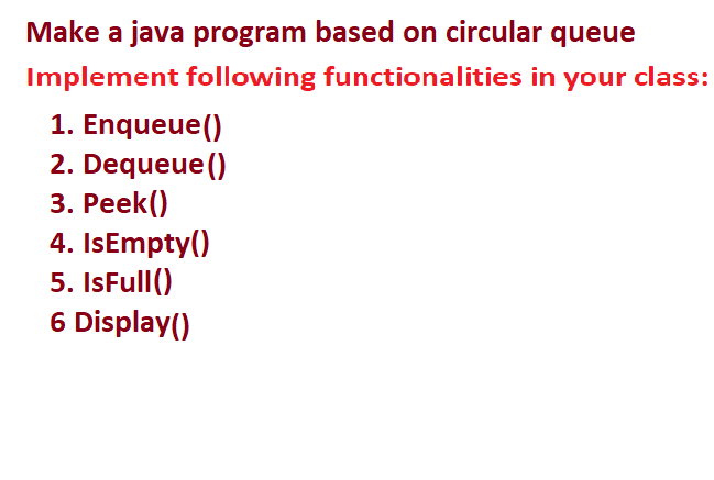 Solved Make a java program based on circular queue Implement | Chegg.com